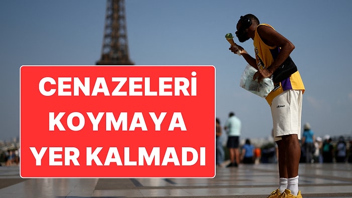 Avrupa’da Sıcak Hava Kabusu: Paris’te Cenazeleri Koyacak Yer Kalmadı