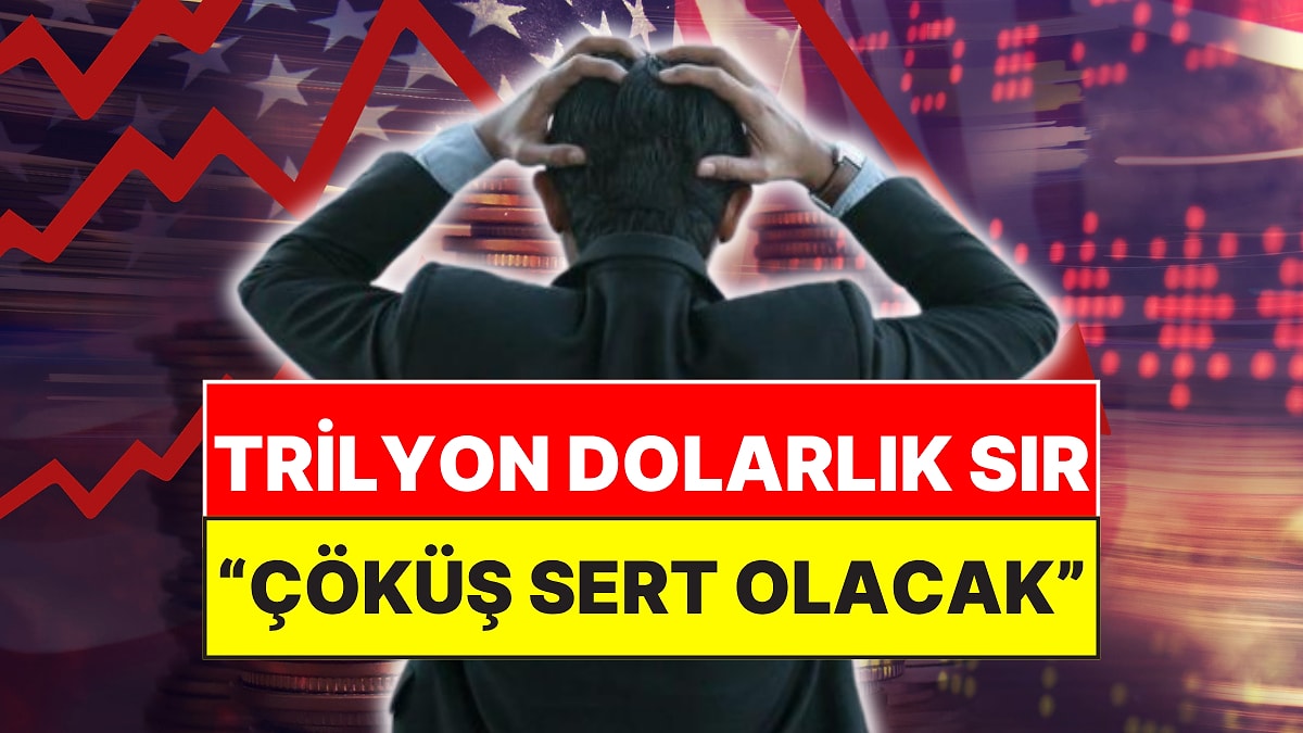 Trilyon Dolarlık Sır İfşa Oldu! Dünyayı Sarsacak Rapor: "Çöküş Sert Olacak"