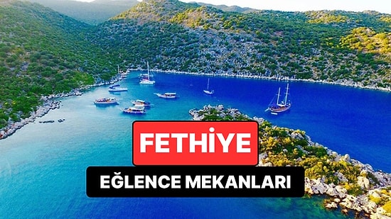Fethiye En İyi Eğlence Mekanları
