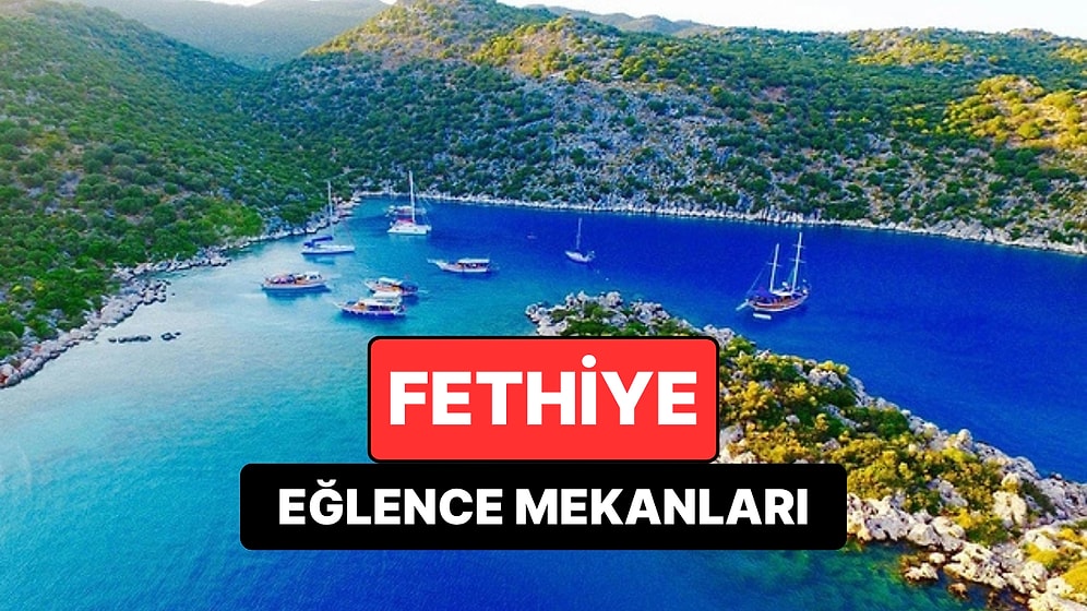 Fethiye En İyi Eğlence Mekanları