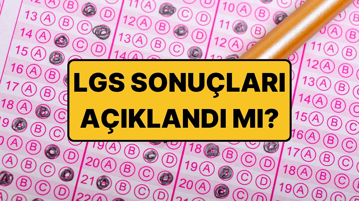 LGS Sonuçları Açıklandı mı? LGS Sonuçları Ne Zaman Açıklanacak?