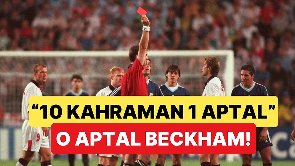28 Yıl Önce Bugün, David Beckham Ulusal Bir Kahraman Olabilecekken Bir Haine Dönüştü