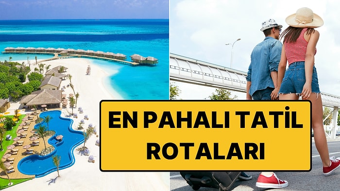 Türklerin Favorisi de Listede: Bu Yazın En Pahalı Tatil Rotaları Belli Oldu
