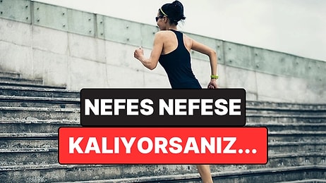 Merdiven Çıkarken Aniden Nefes Nefese Kalıyorsanız Sebebi Bu Olabilir