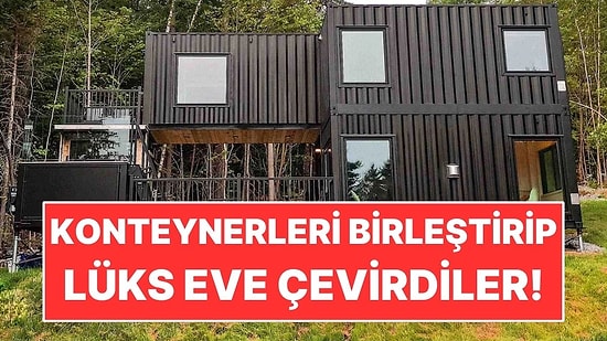 Nakliye Konteynerlerini Birleştirip Lüks Villaya Çevirdiler!