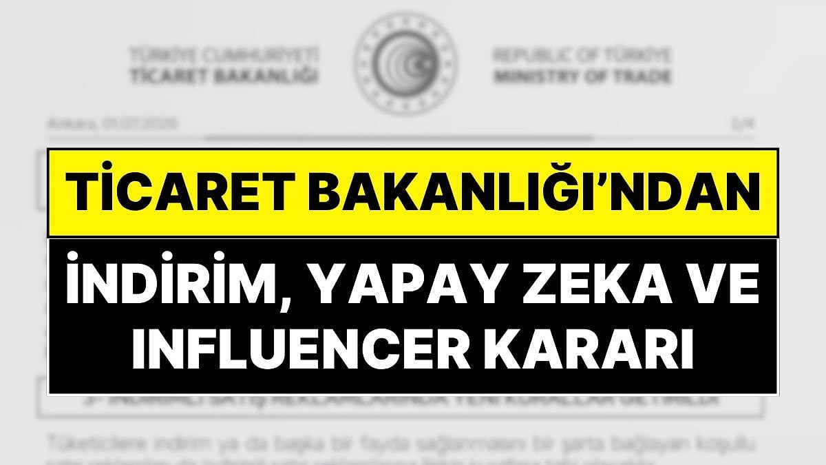 İndirim, Yapay Zeka ve Influencer Paylaşımlarına Sıkı Takip: Ticaret Bakanlığı'ndan Kurallarda Değişiklik