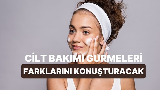 Bu Testte Yalnızca Gerçek Cilt Bakım Gurmeleri 10/10 Yapabilecek!