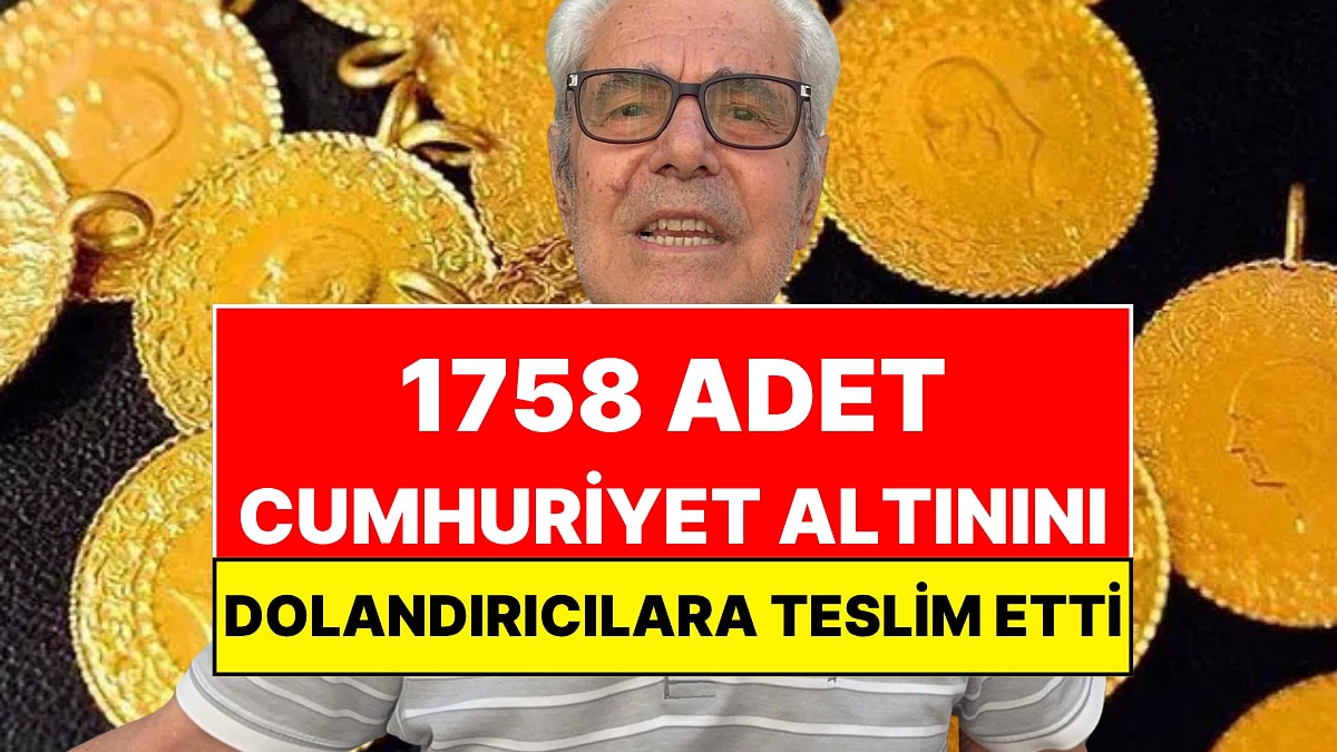 83 Yaşındaki Adam Dolandırıcılara 1758 Adet Cumhuriyet Altınını Kaptırdı