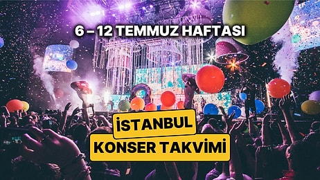 İstanbul'da Bu Haftanın En Güzel Konserleri: 6 – 12 Temmuz İstanbul Konser Takvimi ve Müzik Festivalleri