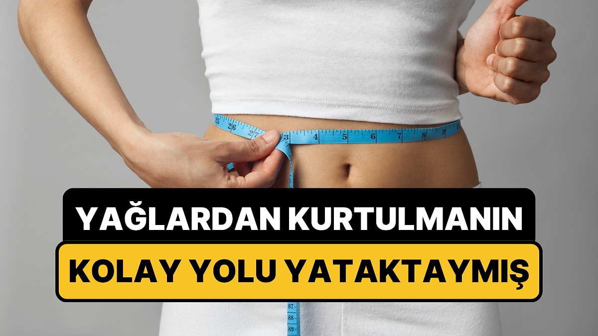 Ne Diyet, Ne de Ağır Kardiyo: Göbek Yağlarını Eritmenin En Kolay Yolu Uykuymuş!