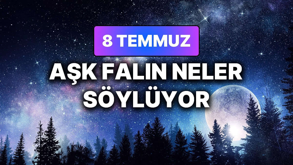 Günlük Aşk Burç Yorumuna Göre 8 Temmuz Çarşamba Günün Nasıl Geçecek?