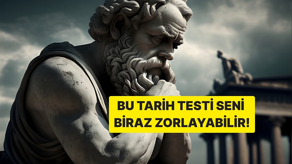 Bu Tarih Testinde Biraz Zorlanabilirsin!
