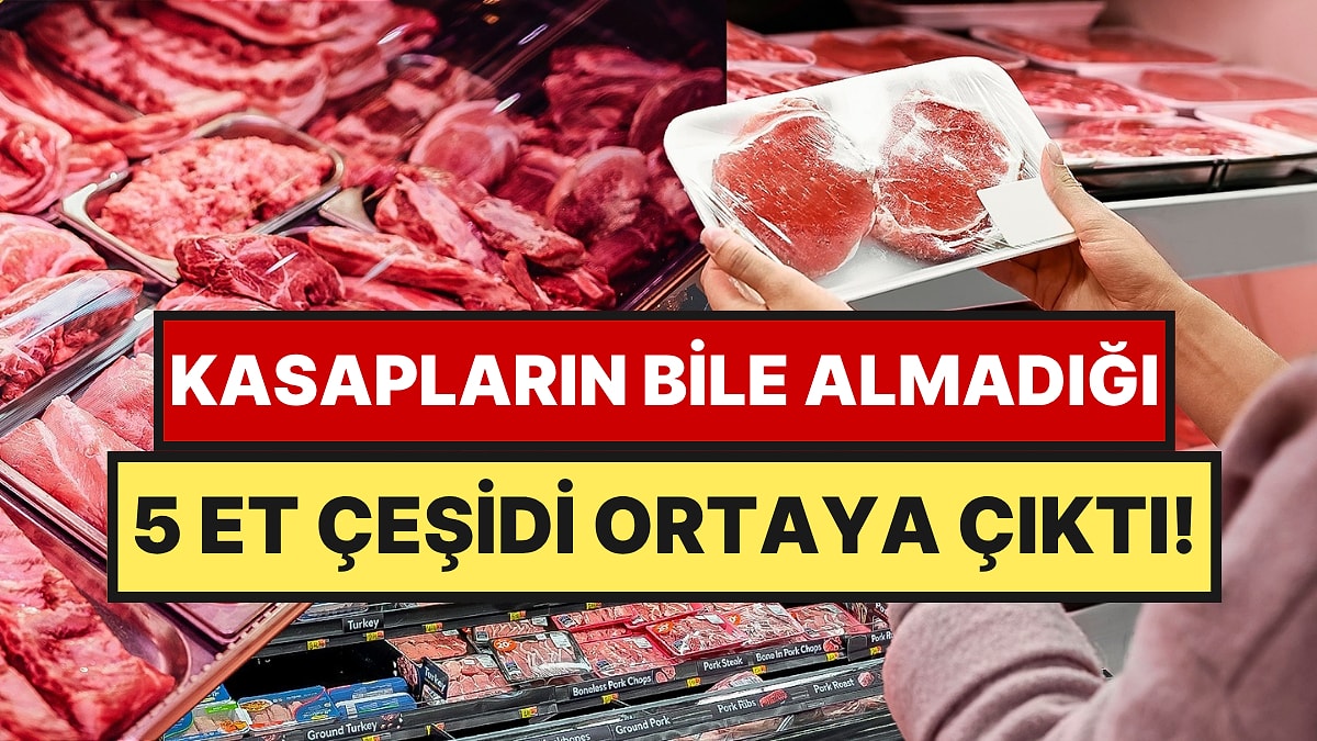 Kasaplar Marketlerden Asla Satın Almadıkları 5 Et Çeşidini Açıkladı