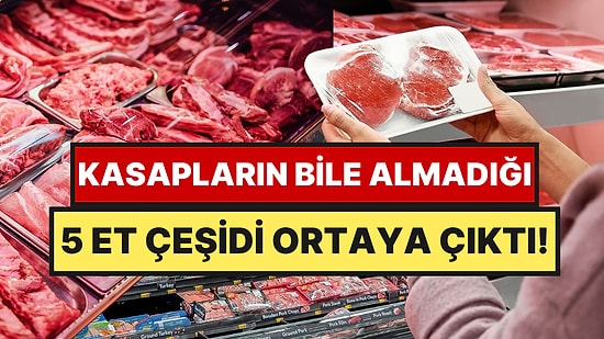 Kasaplar Marketlerden Asla Satın Almadıkları 5 Et Çeşidini Açıkladı