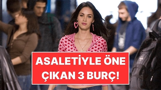 Asaletiyle Öne Çıkan 3 Burç: Doğuştan Geliyor!