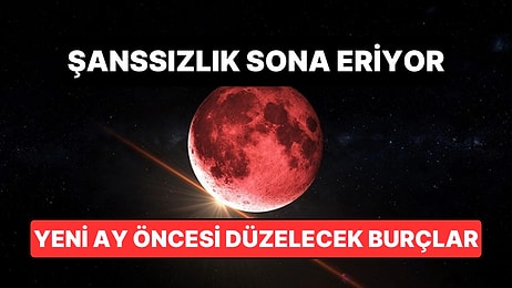 Şanssızlık Sona Eriyor! Yeni Ay Öncesinde Hayatında Yeni Bir Sayfa Açabilecek 4 Burç