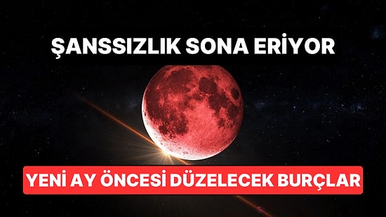 Şanssızlık Sona Eriyor! Yeni Ay Öncesinde Hayatında Yeni Bir Sayfa Açabilecek 4 Burç