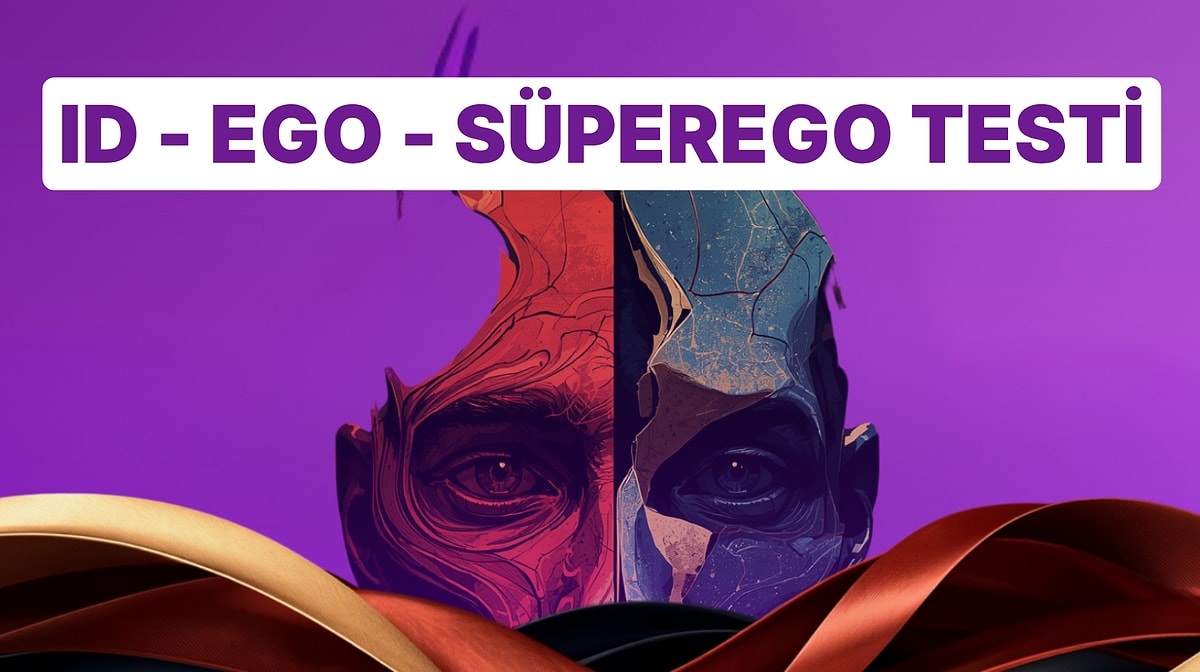 ID, Ego, Süperego! Seni Aslında Hangisi Yönetiyor?