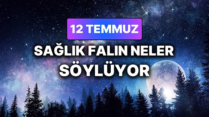 Günlük Sağlık Burç Yorumuna Göre 12 Temmuz Pazar Günün Nasıl Geçecek?