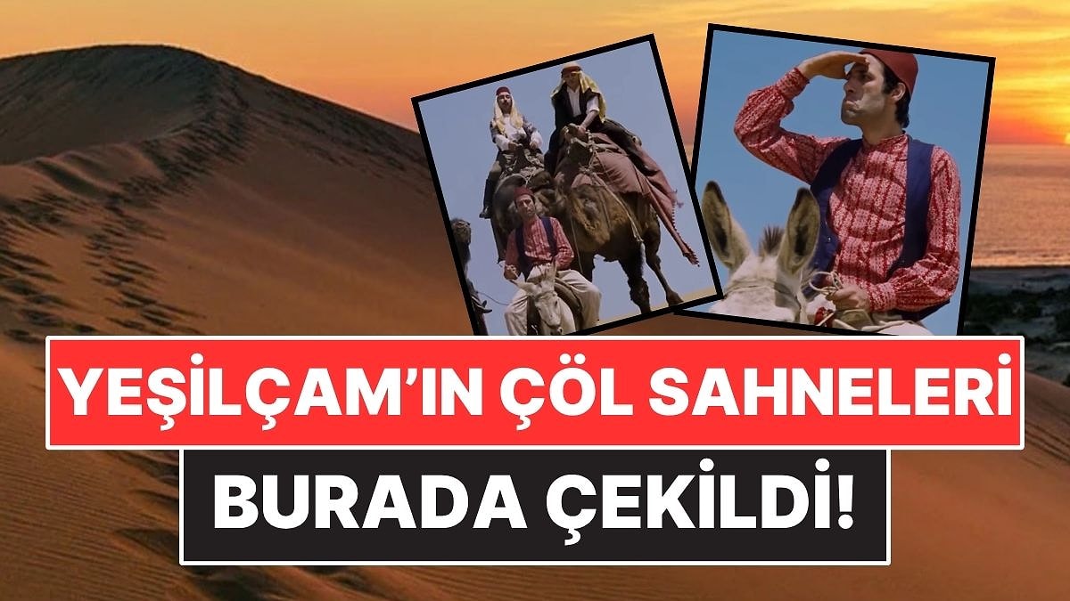 Türk Filmlerindeki Çöl Sahnelerinin Çekildiği Yer Meğer Türkiye'deymiş!
