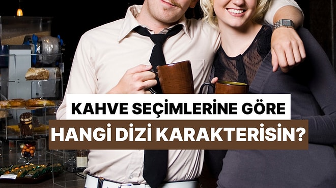 Kahve Seçimlerine Göre Hangi Sit-Com Karakterisin?