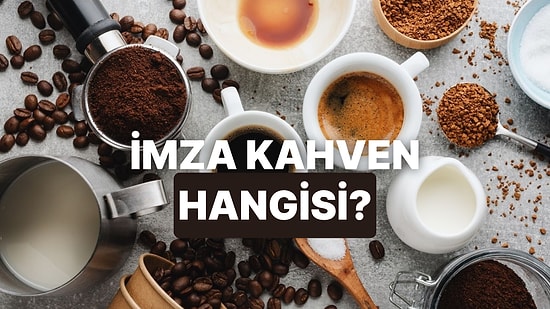 Bir Kahveci Açsan Senin İmza İçeceğin Ne Olurdu?