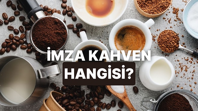 Bir Kahveci Açsan Senin İmza İçeceğin Ne Olurdu?