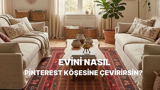 Evini Tam Bir Pinterest Köşesine Dönüştürecek Fikirler