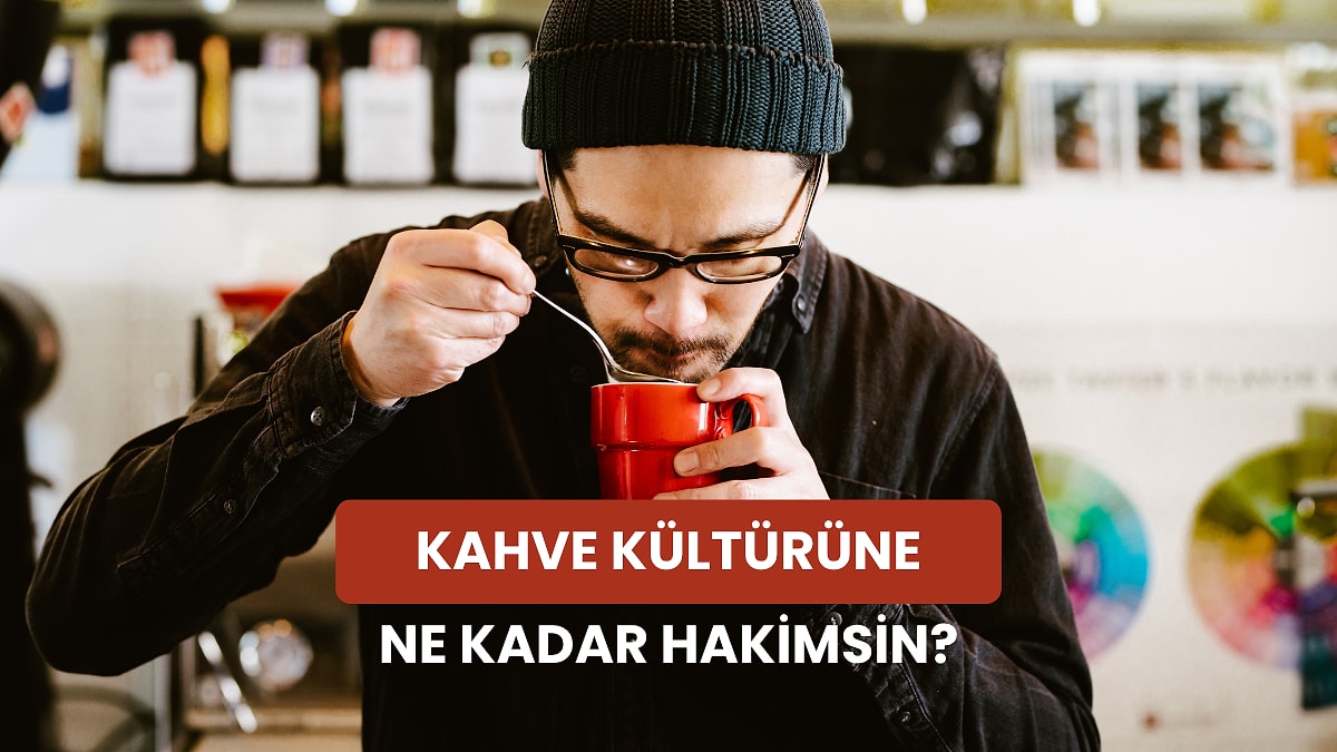 Kahve Kültürünü Ölçüyoruz!