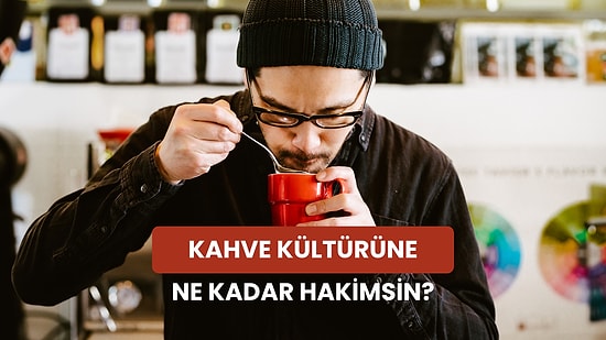 Kahve Kültürünü Ölçüyoruz!