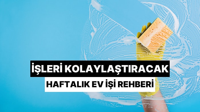 Sizin İçin Planladık! İşleri Kolaylaştıracak Haftalık Ev İşi Rehberi!