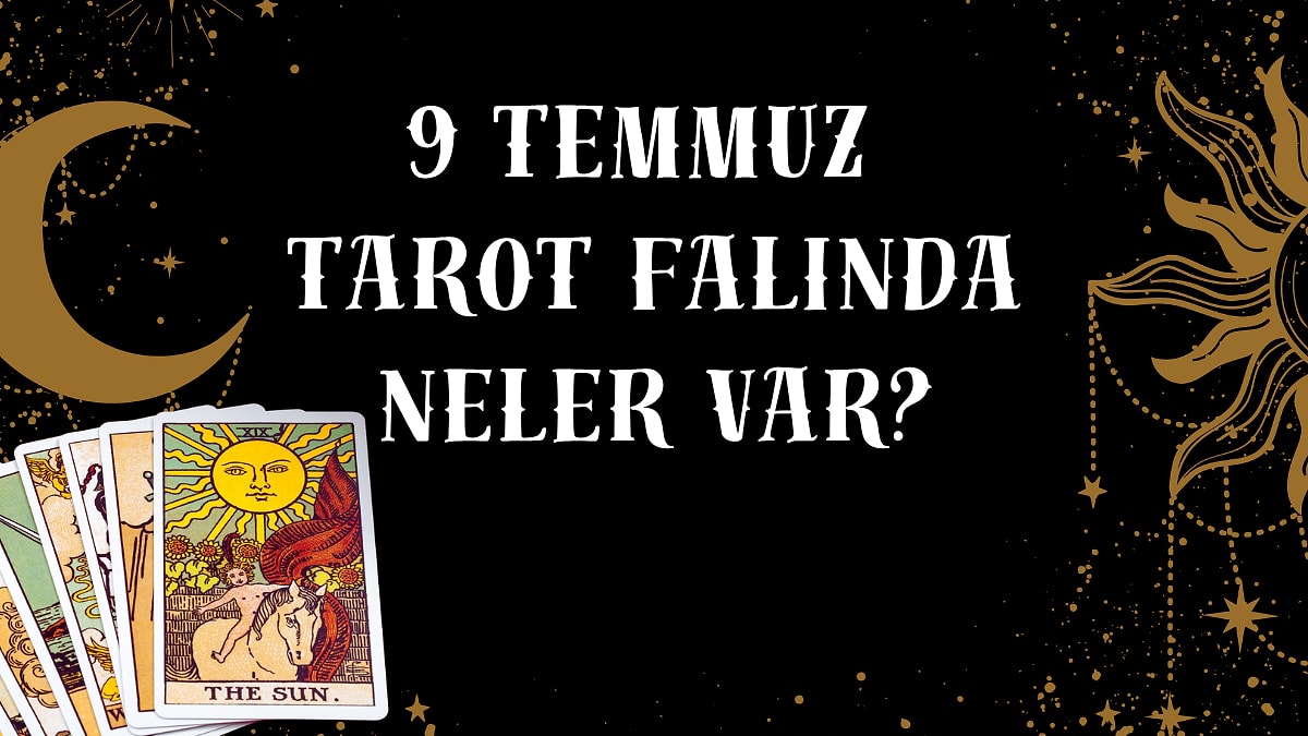 Tarot Falına Göre 9 Temmuz Perşembe Günü Senin İçin Nasıl Geçecek?