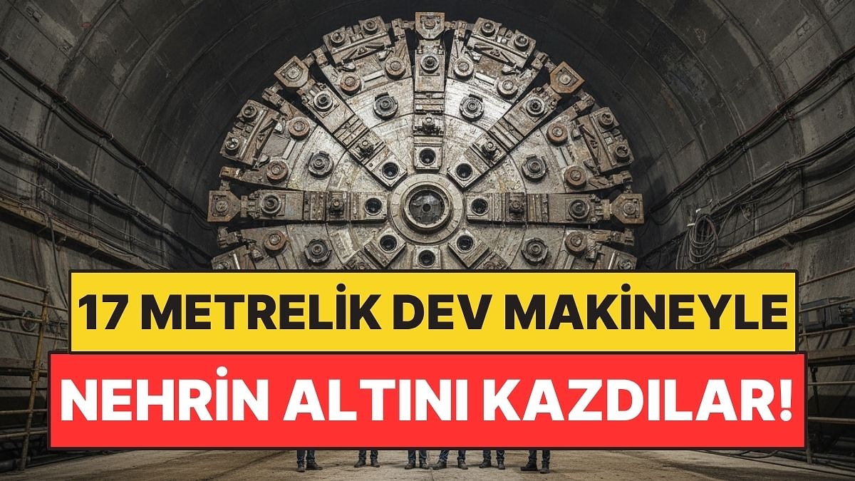 17 Metrelik Dev Makineyle Nehrin Altına Tünel Kazdılar: Dünyanın En Büyüğü Oldu