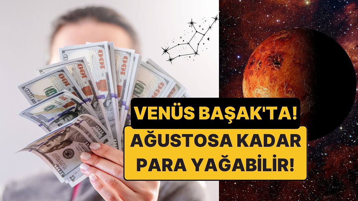 Venüs Başak'ta: Para Bu 4 Burcu Çok Sevecek
