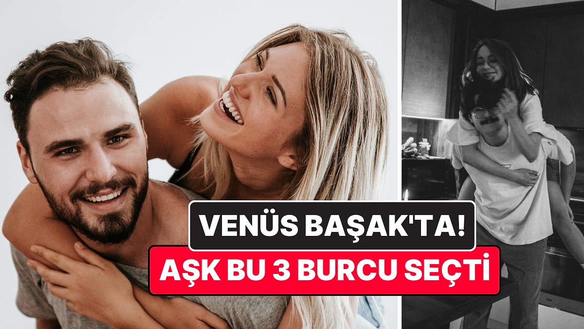 Venüs Başak'ta: Aşkta Şanslı Olacak 3 Burç
