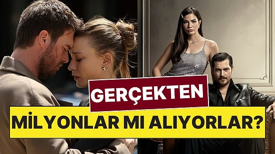 Ünlü Oyuncular Dizilerden Gerçekten Haftalık 4 Milyon mu Kazanıyor?
