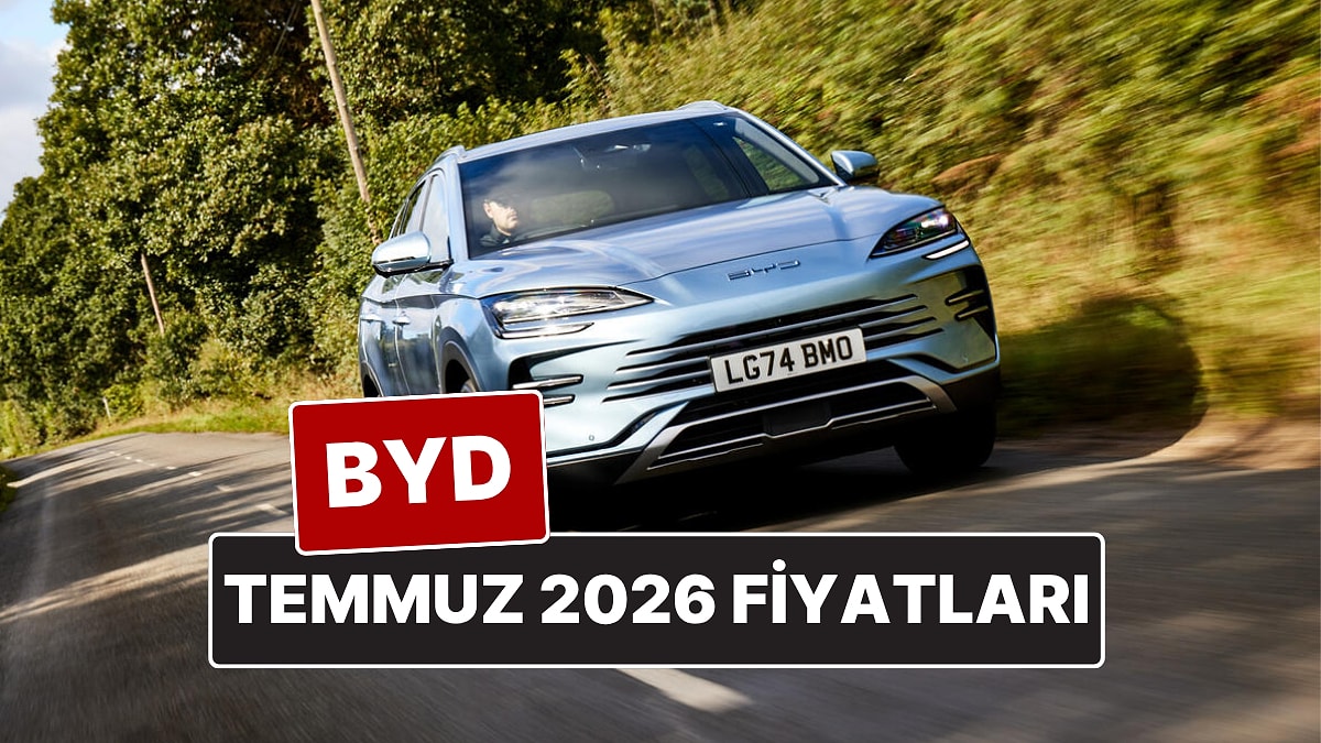 Temmuz 2026 BYD Fiyat Listesi! İşte BYD Atto 3, Dolphin, Han, Seal U DM-i, Tang ve Seal U EV Güncel Fiyatları