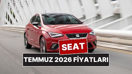 Temmuz 2026 SEAT Fiyat Listesi! İşte SEAT Ibiza, Leon, Arona ve Ateca Güncel Fiyatları