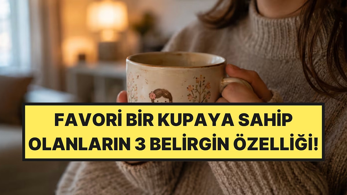 Psikologlar Açıkladı: Sürekli Aynı Kupayı Kullananların 3 Belirgin Özelliği