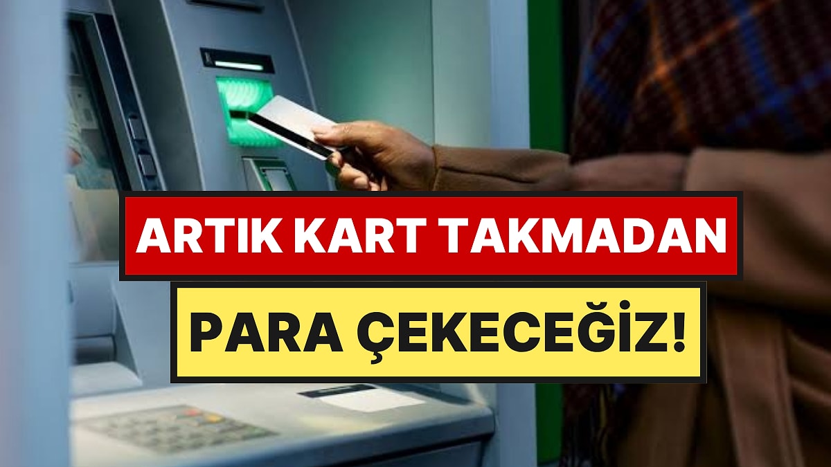 ATM'lerde Kartlı Dönem Tarih Oluyor: Para Çekme ve Yatırma İşlemleri Artık Böyle