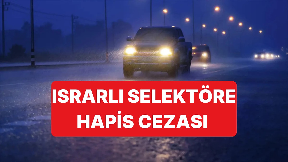 Trafikte Israrlı Selektör Yapanlara Huzur ve Sükunu Bozmaktan Hapis Cezası