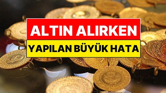 Altın Alırken Yapılan Büyük Hata: Uzmanlar Altının Ne Zaman Alınması Gerektiğini Açıkladı