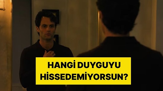 Psikoloji Testi: Sen Hangi Duyguyu Hissetmiyorsun?