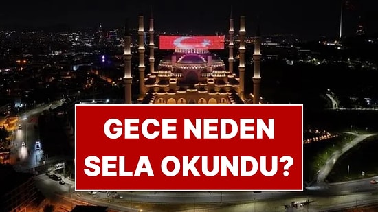 Gece Neden Sela Okundu?