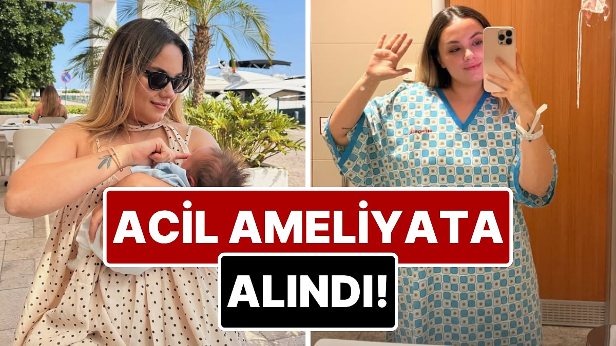 Başak Karahan Doğumdan Haftalar Sonra Apar Topar Ameliyata Alındı!