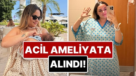 Başak Karahan Doğumdan Haftalar Sonra Apar Topar Ameliyata Alındı!