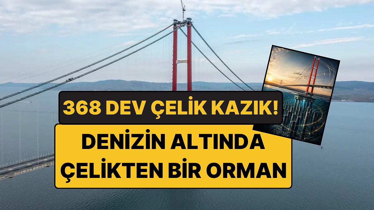 Çanakkale Köprüsü'nün Altında Dev Bir Çelik Orman Var