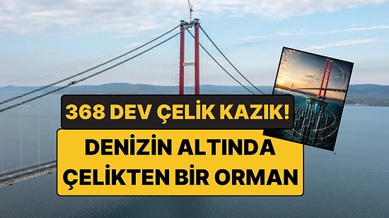 Çanakkale Köprüsü'nün Altında Dev Bir Çelik Orman Var