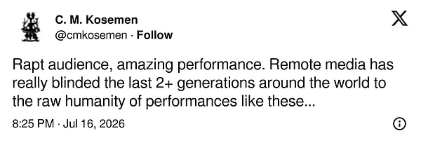 "Büyülenmiş seyirci, muhteşem bir performans. Dijital medya, dünya çapında son iki nesilden fazlasını bu tür performansların gerçek insanlığına karşı gerçekten kör etmiş..."
