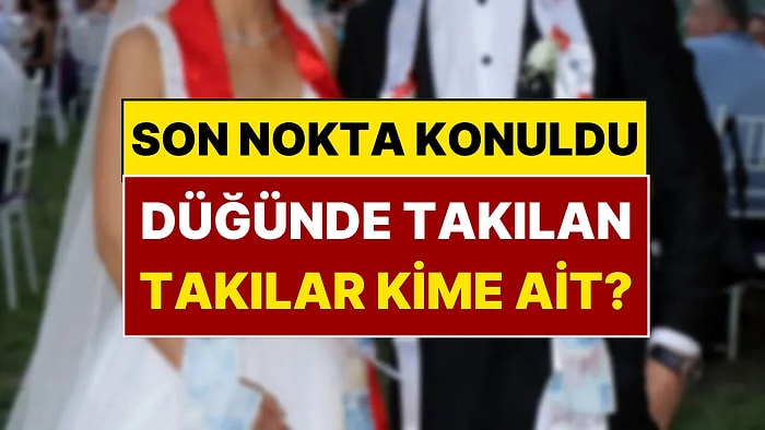 Yargıtay'dan Emsal Karar: Düğünde Takılan Altınların Kimde Kalacağına Son Nokta Konuldu